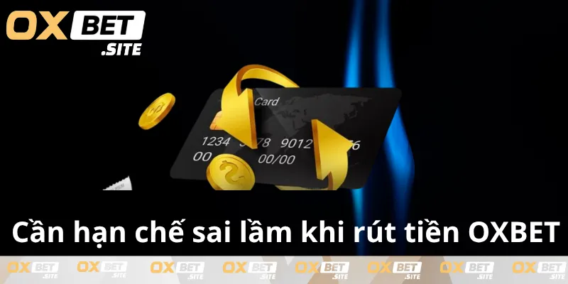 Can-han-che-sai-lam-khi-rut-tien-OXBET