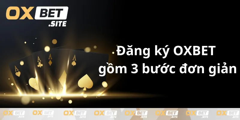 Dang-ky-OXBET-gom-3-buoc-don-gian