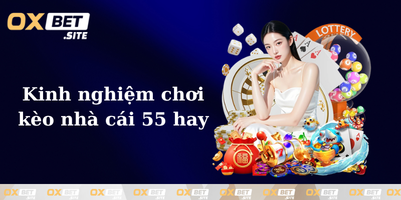 Kinh-nghiem-choi-keo-nha-cai-55-chuan