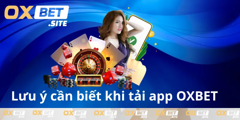 Luu-y-khi-tai-app-OXBET-can-thiet
