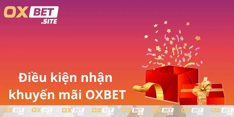 Nam-ro-dieu-kien-nhan-khuyen-mai-tai-OXBET-can-thiet