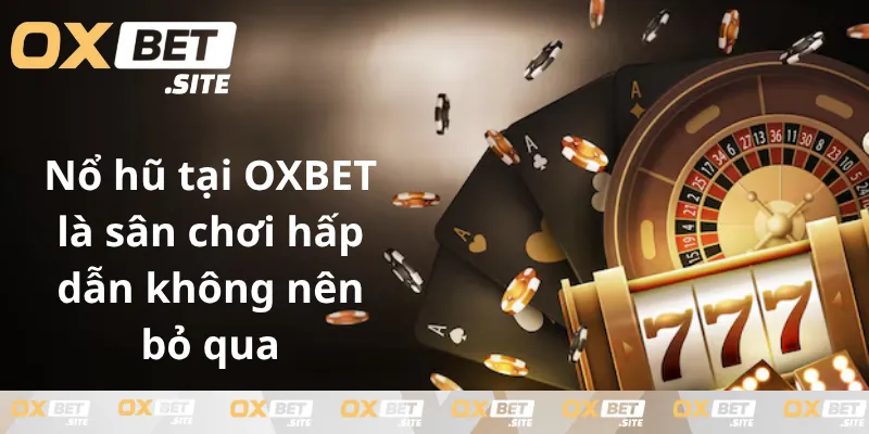 No-hu-tai-OXBET-la-san-choi-hap-dan-khong-nen-bo-qua