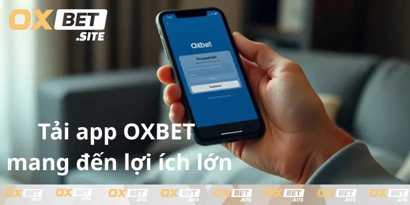 Tai-app-OXBET-mang-den-nhieu-loi-ich-cho-nguoi-choi